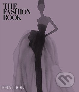 Kniha: The Fashion Book (Phaidon). Phaidon, 2016 Kniha: The Fashion Book (Phaidon). Phaidon, 2016