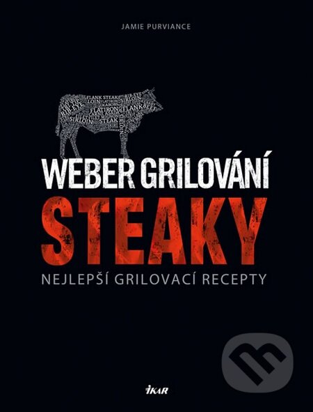 Kniha: Weber grilování: Steaky (Jamie Purviance). Ikar CZ, 2016 Kniha: Weber grilování: Steaky (Jamie Purviance). Ikar CZ, 2016