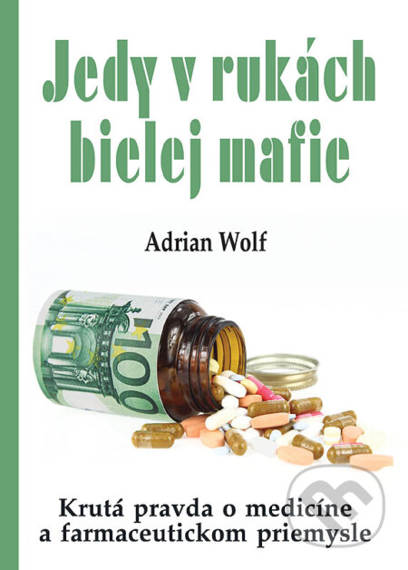 Kniha: Jedy v rukách bielej mafie (Adrian Wolf). Eko-konzult, 2016 Kniha: Jedy v rukách bielej mafie (Adrian Wolf). Eko-konzult, 2016