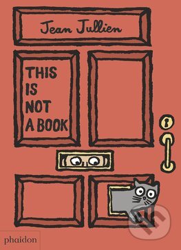 Kniha: This Is Not A Book (Jean Jullien). Phaidon, 2016 Kniha: This Is Not A Book (Jean Jullien). Phaidon, 2016