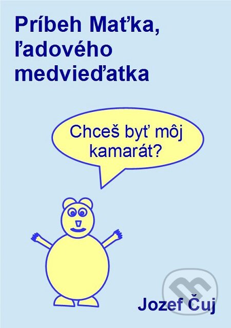 E-kniha: Príbeh Maťka, ľadového medvieďatka (Jozef Čuj). E-knihy jedou E-kniha: Príbeh Maťka, ľadového medvieďatka (Jozef Čuj). E-knihy jedou