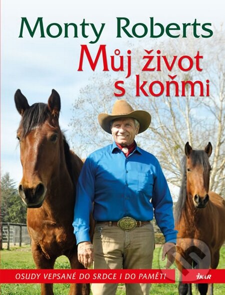 Kniha: Můj život s koňmi (Monty Roberts). Ikar CZ, 2016 Kniha: Můj život s koňmi (Monty Roberts). Ikar CZ, 2016