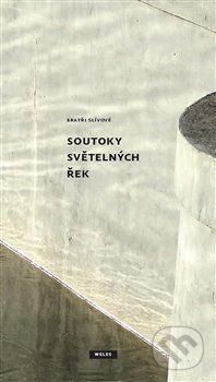 Kniha: Soutoky světelných řek (Jiljí Slíva, Libor Slíva a Vít Slíva). Weles, 2016 Kniha: Soutoky světelných řek (Jiljí Slíva, Libor Slíva a Vít Slíva). Weles, 2016