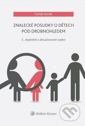 Kniha: Znalecké posudky o dětech pod drobnohledem (Tomáš Novák). Wolters Kluwer ČR, 2016 Kniha: Znalecké posudky o dětech pod drobnohledem (Tomáš Novák). Wolters Kluwer ČR, 2016