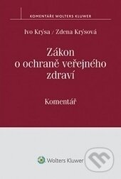 Kniha: Zákon o ochraně veřejného zdraví (Ivo Krýsa a Zdena Krýsová). Wolters Kluwer ČR, 2016 Kniha: Zákon o ochraně veřejného zdraví (Ivo Krýsa a Zdena Krýsová). Wolters Kluwer ČR, 2016