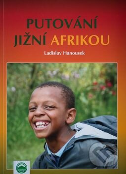 Kniha: Putování Jižní Afrikou (Ladislav Hanousek). Ladislav Hanousek, 2016 Kniha: Putování Jižní Afrikou (Ladislav Hanousek). Ladislav Hanousek, 2016