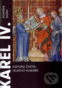 Kniha: Karel IV. (František Kavka). Argo, 2016 Kniha: Karel IV. (František Kavka). Argo, 2016