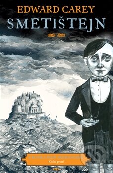 Kniha: Smetištejn (Edward Carey). Argo, 2016 Kniha: Smetištejn (Edward Carey). Argo, 2016