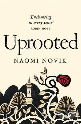 Kniha: Uprooted (Naomi Novik), 2016 Kniha: Uprooted (Naomi Novik), 2016