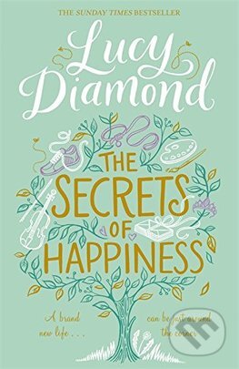 Kniha: The Secrets of Happiness (Lucy Diamond). Pan Macmillan, 2016 Kniha: The Secrets of Happiness (Lucy Diamond). Pan Macmillan, 2016