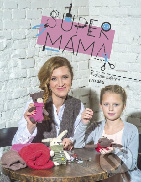 Kniha: Supermáma (Jana Svobodová). CPRESS, 2016 Kniha: Supermáma (Jana Svobodová). CPRESS, 2016