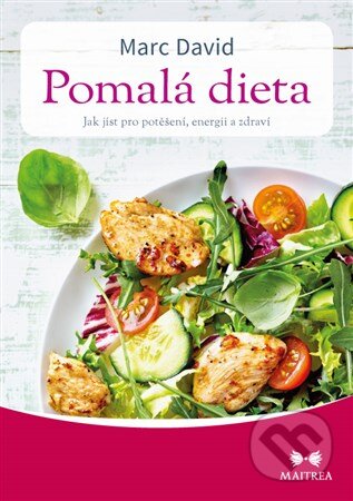 Kniha: Pomalá dieta (Marc David). Maitrea, 2016 Kniha: Pomalá dieta (Marc David). Maitrea, 2016
