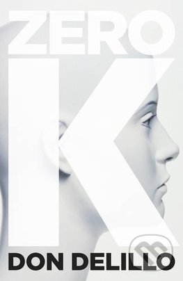 Kniha: Zero K (Don DeLillo). Picador, 2016 Kniha: Zero K (Don DeLillo). Picador, 2016