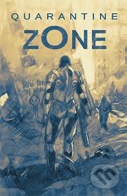Kniha: Quarantine Zone (Daniel H. Wilson a Fernando Pasarin). DC Comics, 2016 Kniha: Quarantine Zone (Daniel H. Wilson a Fernando Pasarin). DC Comics, 2016