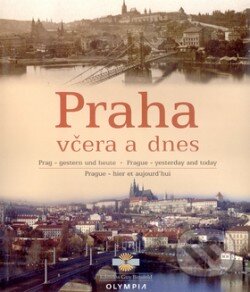 Kniha: Praha včera a dnes (Miroslava Přikrylová). Olympia, 2001 Kniha: Praha včera a dnes (Miroslava Přikrylová). Olympia, 2001