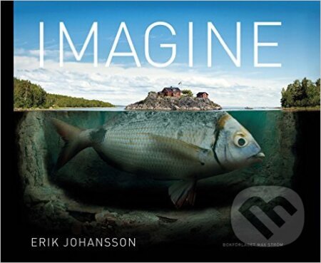 Kniha: Imagine (Erik Johansson). Thames & Hudson, 2016 Kniha: Imagine (Erik Johansson). Thames & Hudson, 2016