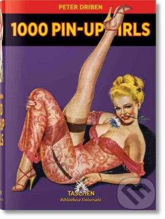 Kniha: 1000 Pin-Up Girls (Peter Driben). Taschen, 2016 Kniha: 1000 Pin-Up Girls (Peter Driben). Taschen, 2016