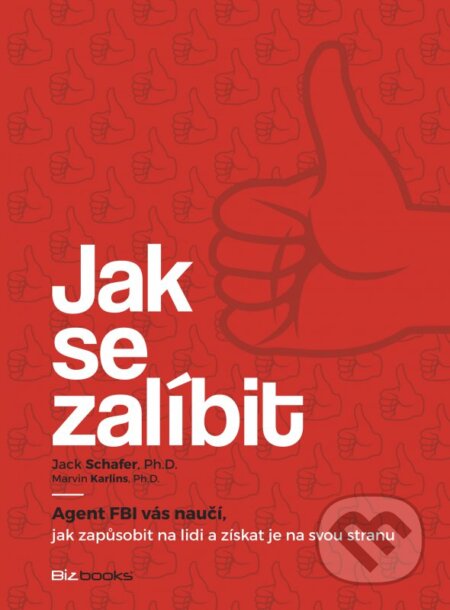 Kniha: Jak se zalíbit (Jack Schafer a Marvin Karlins). BIZBOOKS, 2016 Kniha: Jak se zalíbit (Jack Schafer a Marvin Karlins). BIZBOOKS, 2016