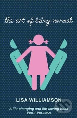 Kniha: The Art of Being Normal (Lisa Williamson). Random House, 2016 Kniha: The Art of Being Normal (Lisa Williamson). Random House, 2016