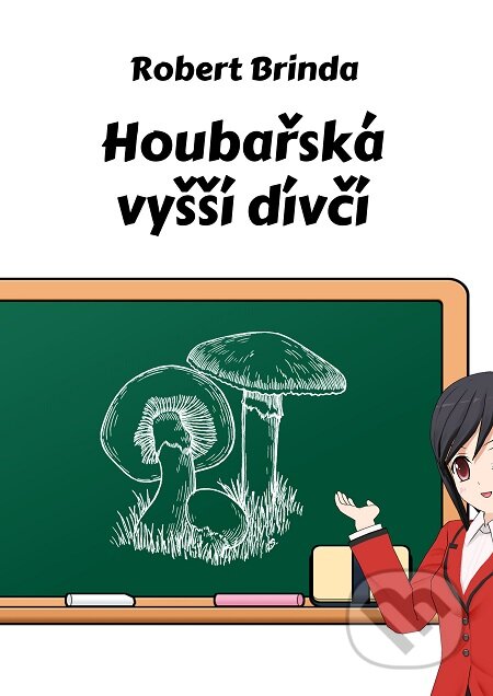 E-kniha: Houbařská vyšší dívčí (Robert Brinda). E-knihy jedou E-kniha: Houbařská vyšší dívčí (Robert Brinda). E-knihy jedou