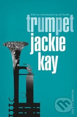 Kniha: Trumpet (Jackie Kay). Pan Macmillan, 2016 Kniha: Trumpet (Jackie Kay). Pan Macmillan, 2016