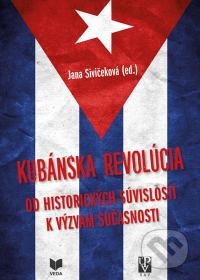 Kniha: Kubánska revolúcia (Jana Sivičeková). VEDA, 2015 Kniha: Kubánska revolúcia (Jana Sivičeková). VEDA, 2015