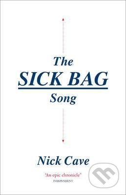 Kniha: The Sick Bag Song (Nick Cave). Canongate Books, 2016 Kniha: The Sick Bag Song (Nick Cave). Canongate Books, 2016