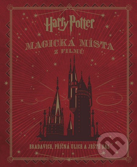 Kniha: Harry Potter: Magická místa z filmů (Jody Revenson). Slovart CZ, 2016 Kniha: Harry Potter: Magická místa z filmů (Jody Revenson). Slovart CZ, 2016