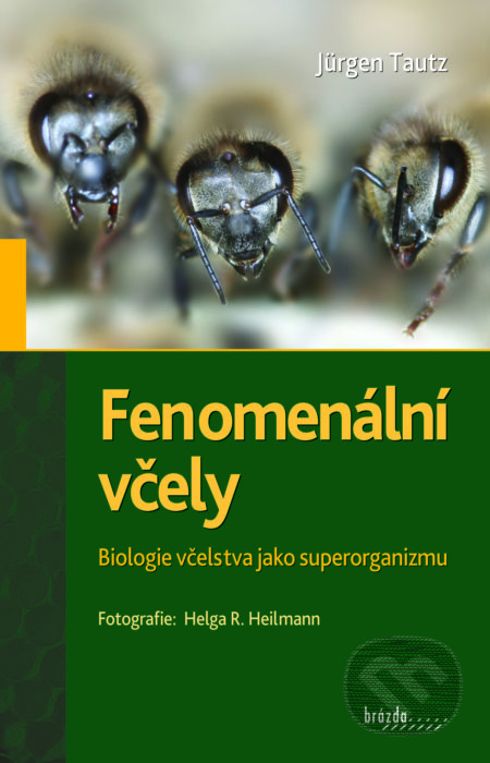 Kniha: Fenomenální včely (Jürgen Tautz). Brázda, 2016 Kniha: Fenomenální včely (Jürgen Tautz). Brázda, 2016