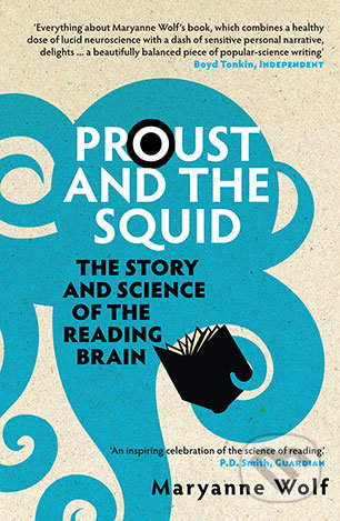 Kniha: Proust and the Squid (Maryanne Wolf). Icon Books, 2008 Kniha: Proust and the Squid (Maryanne Wolf). Icon Books, 2008