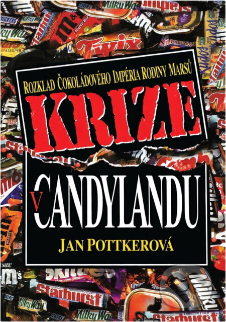 Kniha: Krize v Candylandu : čokoládový obal rodinného klanu Marsů se rozpouští (Jan Pottker). , 1997 Kniha: Krize v Candylandu : čokoládový obal rodinného klanu Marsů se rozpouští (Jan Pottker). , 1997
