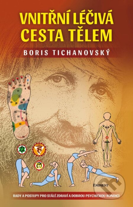 Kniha: Vnitřní léčivá cesta tělem (Boris Tichanovský). Eminent, 2023 Kniha: Vnitřní léčivá cesta tělem (Boris Tichanovský). Eminent, 2023