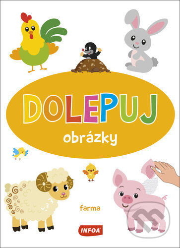 Kniha: Dolepuj obrázky - Farma (INFOA). INFOA, 2023 Kniha: Dolepuj obrázky - Farma (INFOA). INFOA, 2023