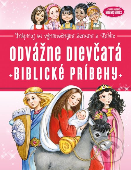 Kniha: Odvážne dievčatá: Biblické príbehy (Jennifer Gerelds). Christian Project Support, 2023 Kniha: Odvážne dievčatá: Biblické príbehy (Jennifer Gerelds). Christian Project Support, 2023