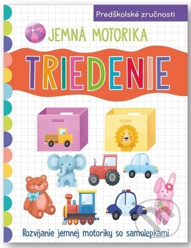 Kniha: Jemná motorika: Triedenie (Svojtka&Co.). Svojtka&Co., 2024 Kniha: Jemná motorika: Triedenie (Svojtka&Co.). Svojtka&Co., 2024