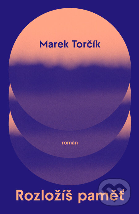 E-kniha: Rozložíš paměť (Marek Torčík). Paseka, 2023 E-kniha: Rozložíš paměť (Marek Torčík). Paseka, 2023
