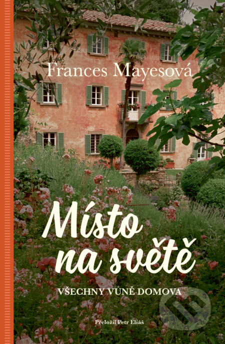 E-kniha: Místo na světě (Frances Mayes). Paseka, 2023 E-kniha: Místo na světě (Frances Mayes). Paseka, 2023