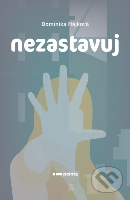 E-kniha: Nezastavuj (Dominika Hájková). Pointa, 2023 E-kniha: Nezastavuj (Dominika Hájková). Pointa, 2023
