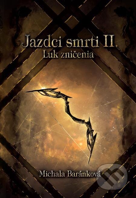 E-kniha: Jazdci smrti II.: Luk zničenia (Michala Baránková). Michala Baránková E-kniha: Jazdci smrti II.: Luk zničenia (Michala Baránková). Michala Baránková