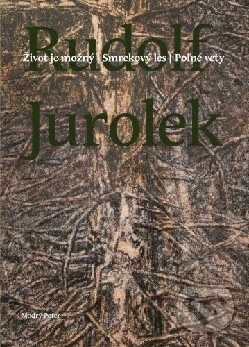 Kniha: Život je možný. Smrekový les. Poľné vety (Rudolf Jurolek). Modrý Peter, 2023 Kniha: Život je možný. Smrekový les. Poľné vety (Rudolf Jurolek). Modrý Peter, 2023