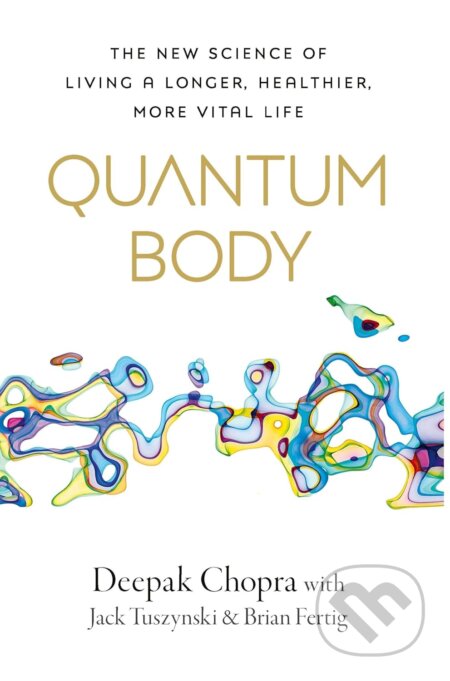 Kniha: Quantum Body (Deepak Chopra). Rider & Co, 2023 Kniha: Quantum Body (Deepak Chopra). Rider & Co, 2023