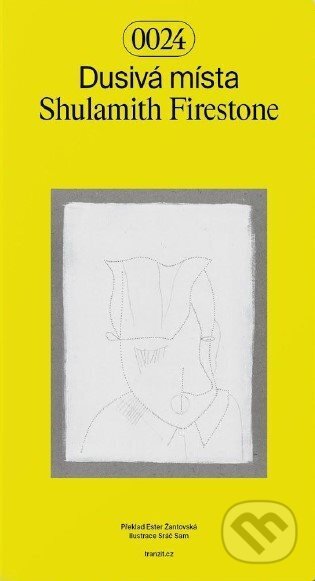 Kniha: Dusivá místa (Shulamith Firestone a Tereza Stejskalová). tranzit.cz, 2023 Kniha: Dusivá místa (Shulamith Firestone a Tereza Stejskalová). tranzit.cz, 2023
