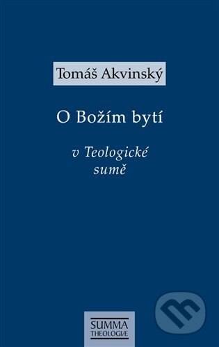 Kniha: Tomáš Akvinský: O Božím bytí v Teologické sumě (Tomáš Akvinský). Krystal OP, 2023 Kniha: Tomáš Akvinský: O Božím bytí v Teologické sumě (Tomáš Akvinský). Krystal OP, 2023