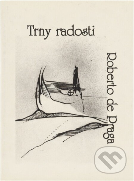 Kniha: Trny radosti (Roberto de Praga). Knihovna Jana Drdy, 2000 Kniha: Trny radosti (Roberto de Praga). Knihovna Jana Drdy, 2000