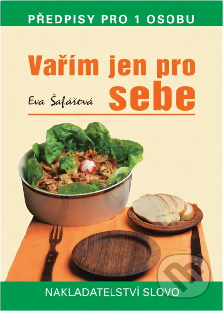 Kniha: Vařím jen pro sebe (Eva Šafářová). Slovo, 1998 Kniha: Vařím jen pro sebe (Eva Šafářová). Slovo, 1998