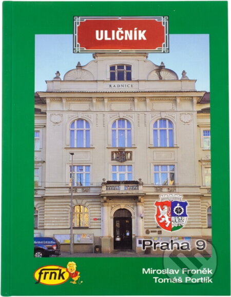 Kniha: Uličník : Praha 9 (Miroslav Froněk a Tomáš Portlík). , 2022 Kniha: Uličník : Praha 9 (Miroslav Froněk a Tomáš Portlík). , 2022