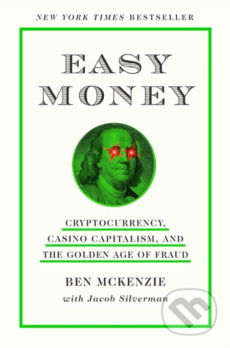 Kniha: Easy Money (Ben McKenzie a Jacob Silverman). Harry Abrams, 2023 Kniha: Easy Money (Ben McKenzie a Jacob Silverman). Harry Abrams, 2023