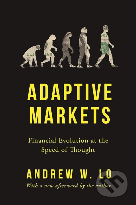 Kniha: Adaptive Markets (Andrew W. Lo). Princeton University, 2019 Kniha: Adaptive Markets (Andrew W. Lo). Princeton University, 2019