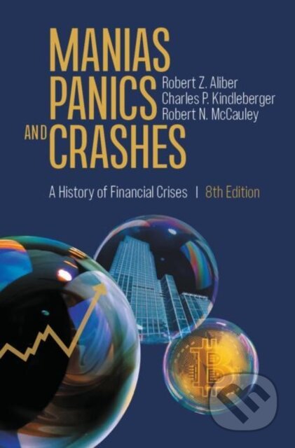 Kniha: Manias, Panics, and Crashes (Charles P. Kindleberger, Robert N. McCauley a Robert Z. Aliber). Palgrave, 2023 Kniha: Manias, Panics, and Crashes (Charles P. Kindleberger, Robert N. McCauley a Robert Z. Aliber). Palgrave, 2023