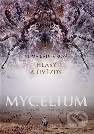 Kniha: Mycelium V: Hlasy a hvězdy (Vilma Kadlečková). Argo, 2023 Kniha: Mycelium V: Hlasy a hvězdy (Vilma Kadlečková). Argo, 2023